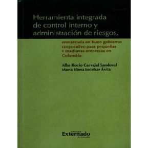 Herramienta integrada de control interno y administración de riesgos, enmarcada en buen gobierno corporativo para pequeñas y medianas empresas en Colombia (Incluye CD)