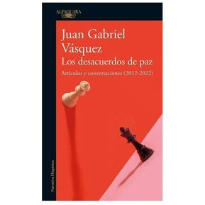Los Desacuerdos De Paz / Juan Gabriel Vásquez