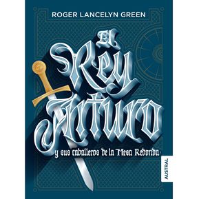 El rey Arturo y sus caballeros de la Mesa Redonda Green, Roger Lancelyn