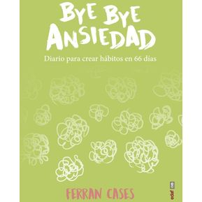 Bye Bye Ansiedad. Diario Para Crear Hábitos En 66 Días