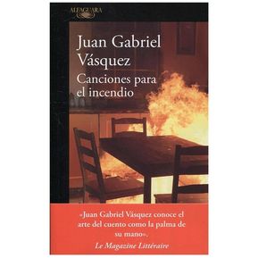 Canciones Para El Incendio / Juan Gabriel Vásquez