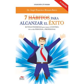 7 Hábitos para alcanzar el éxito. Rutinas poderosas para tomar