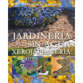 Jardinería Casi Sin Agua. Xerojardinería / Plantas Jardín