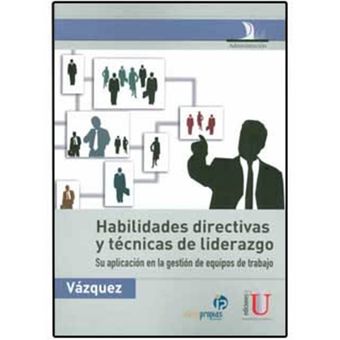 Habilidades Directivas Y T Cnicas De Liderazgo Su Aplicaci N En La