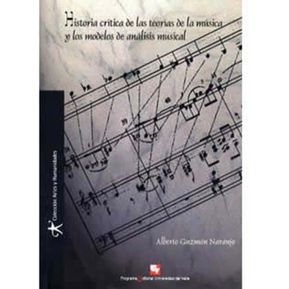 Historia Crítica De Las Teorías De La Música Y Los Modelos De Análisis Musical - Alberto Guzmán Naranjo