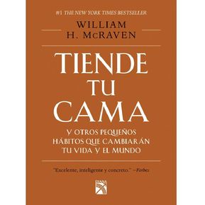 Tiende tu cama y otros pequeños hábitos que cambiarán tu vida y el mundo