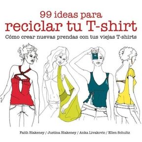 99 Ideas Para Reciclar Tu T-shirt: Como Crear Nuevas Prenda
