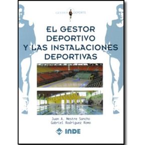 El Gestor Deportivo Y Las Instalaciones Deportivas - Juan A. Mestre Sancho Y Gabriel Rodríguez Romo