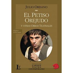 El Petiso Orejudo Y Otras Obras Teatrales - Ordano Julio