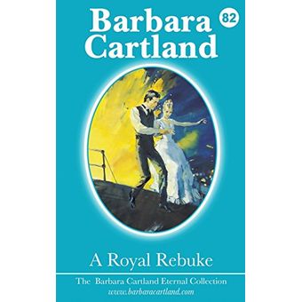 A ROYAL REBUKE BARBARA CARTLAND BARBARA CARTLAND EBOOKS IBD 