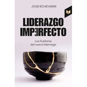 Liderazgo imperfecto. Jose Echeverri
