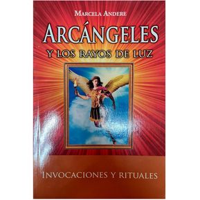 Libro Arcángeles y los rayos de luz Invocaciones y rituales