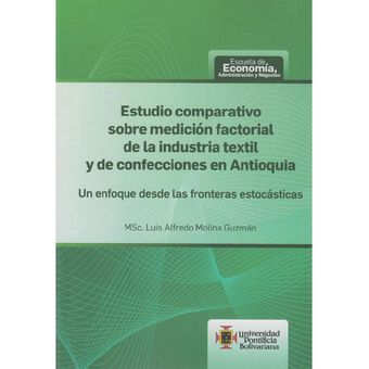 Estudio Comparativo sobre Medición Factorial de la Industria Textil y de Confecciones en Antioquia 