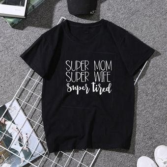 Lei SAGLY SUPER mamá súper esposa SUPER probada divertida Camiseta con estampado de letras par HON 