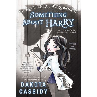 Dakota Something About Harry Cassidy The Accidental Werewolf 2 