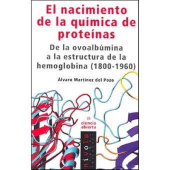 ... De la ovoalbúmina a la estructura de la hemaglobina El nacimiento de la química de proteínas 
