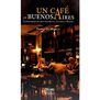Un café en Buenos Aires. Conversaciones con escritores, lectores y libreros