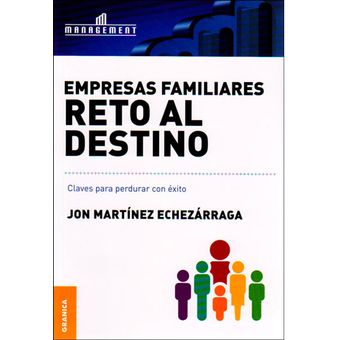 Reto Al Destino Claves Para Perdurar Con éxito Empresas Familiares Jon Martínez Echezárraga 