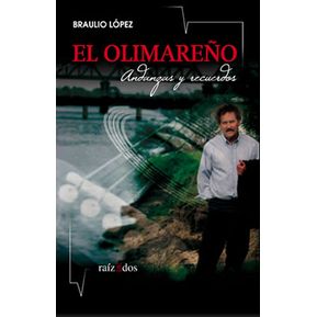 El Olimareño : Andanzas Y Recuerdos - Braulio Lopez