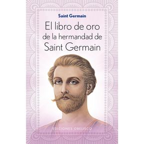 LIBRO DE ORO DE LA HERMANDAD DE SAINT GERMAIN, EL de Editorial OBELISCO