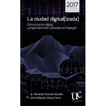 Izada Comunicación Digital Y Organizaciones Culturales En Popayán La Ciudad Digital 