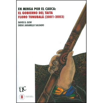 En minga por el Cauca El gobierno del taita Floro Tunubalá, 2001-2003 