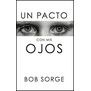 Un Pacto Con Mis Ojos - Bob Sorge