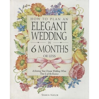 How to Plan an Elegant Wedding in 6 Months or Less 
