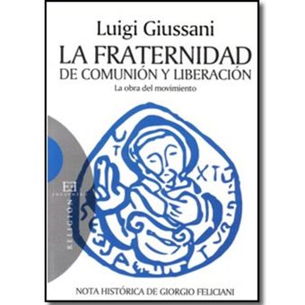 Luigi Giussani La Fraternidad De Comunión Y Liberación La Obra Del Movimiento 