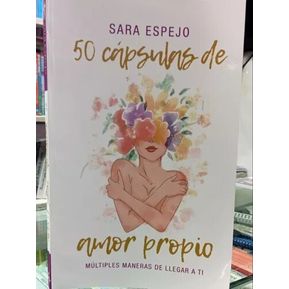 Libro 50 Cápsulas de Amor Propio - Sara Espejo