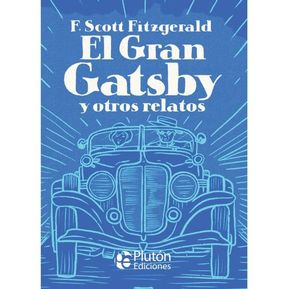 El Gran Gatsby y Otros Relatos. F. Scott Fitzgerald