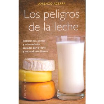 Los Peligros De La Leche Alergias Y Enfermedades Causadas Por La Leche Y Los Productos Lácteos Intolerancias Lorenzo Acerra 