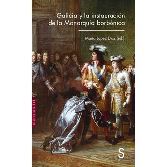 Galicia y la instauración de la monarquía borbónica 