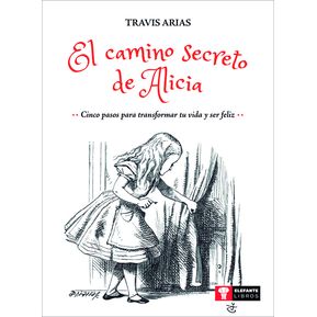 CAMINO SECRETO DE ALICIA, EL de Editorial ELEFANTE LIBROS