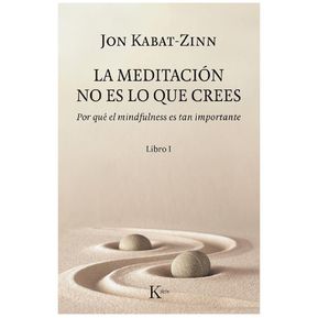 MEDITACION NO ES LO QUE CREES, LA (LIBRO I) de Editorial KAIROS