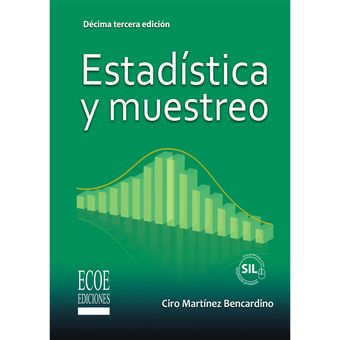 Estadistica y Muestreo. Ciro Martinez Bencardino