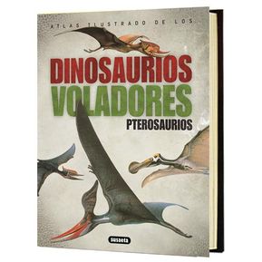 Atlas Ilustrado de los Dinosaurios Voladores