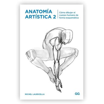 Anatomía Artística 2: Cómo Dibujar El Cuerpo Humano de Forma