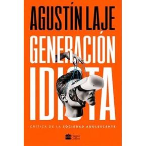 Libro Generacion Idiota Una Critica Al Adolescentrismo - Agustin Laje